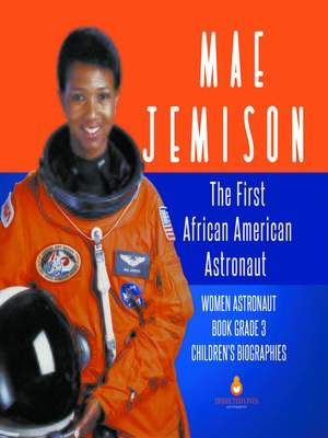 cover image of Mae Jemison --The First African American Astronaut--Women Astronaut Book Grade 3--Children's Biographies